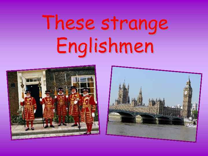 These strange Englishmen 