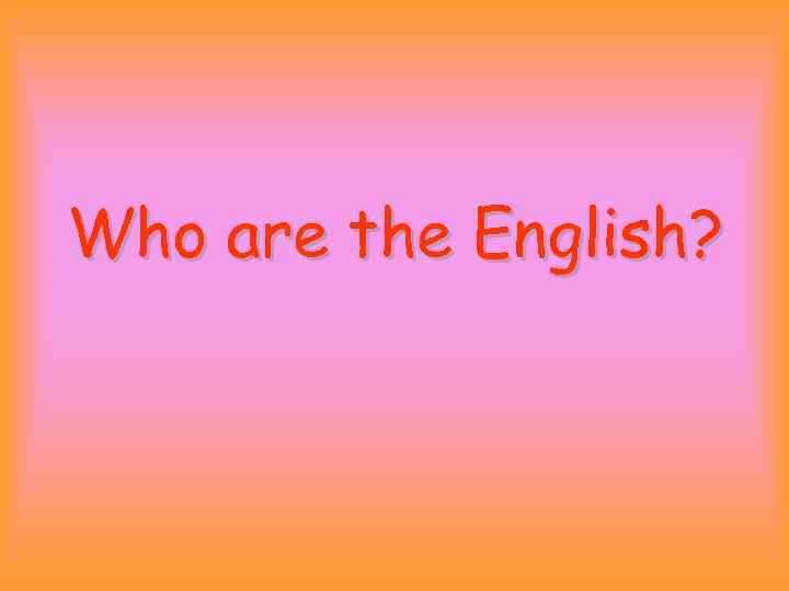 Who are the English? 