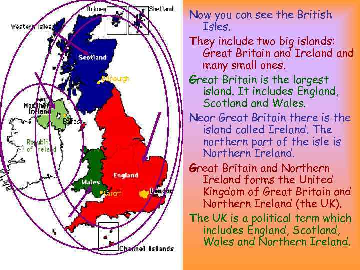 Now you can see the British Isles. They include two big islands: Great Britain