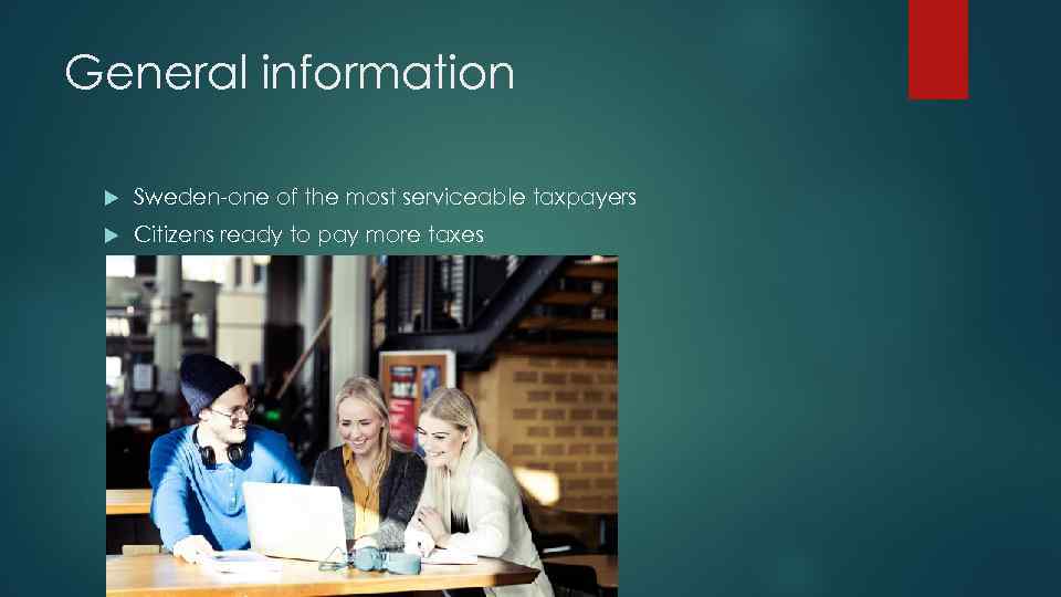 General information Sweden-one of the most serviceable taxpayers Citizens ready to pay more taxes