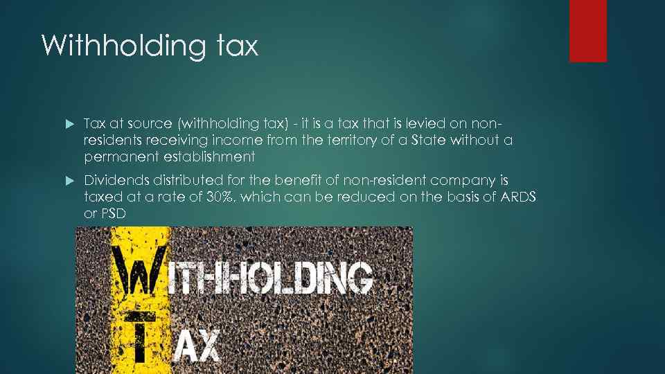 Withholding tax Tax at source (withholding tax) - it is a tax that is