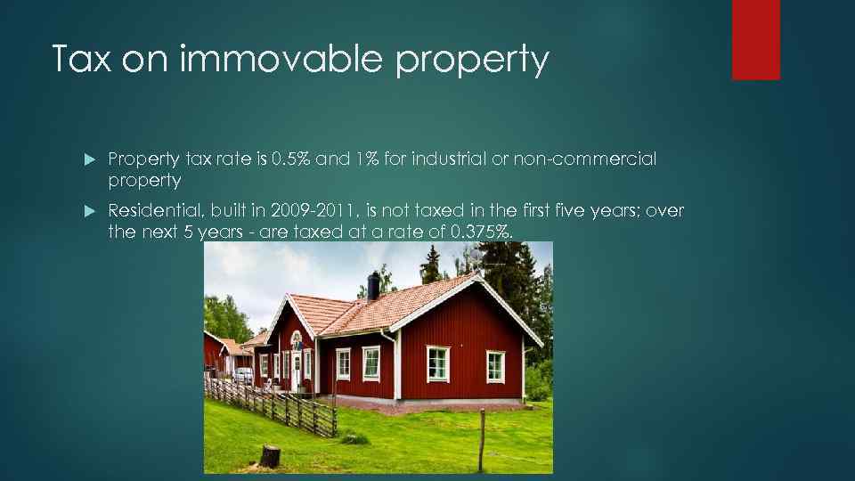 Tax on immovable property Property tax rate is 0. 5% and 1% for industrial