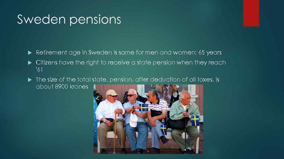 Sweden pensions Retirement age in Sweden is same for men and women: 65 years