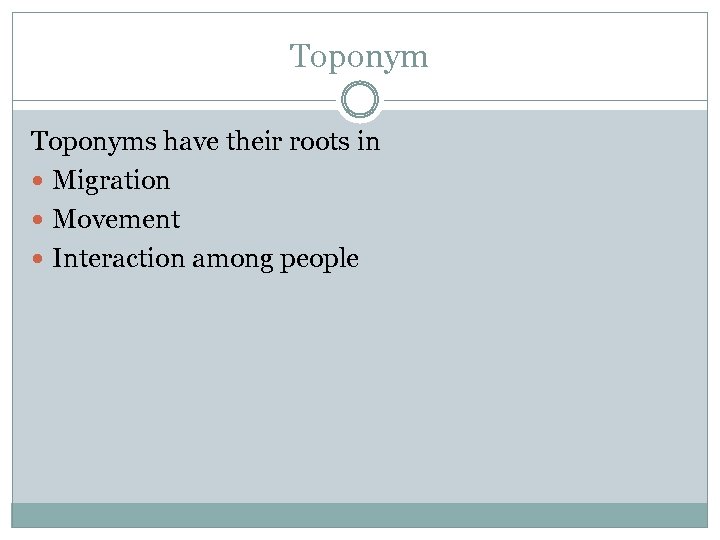 Toponyms have their roots in Migration Movement Interaction among people 