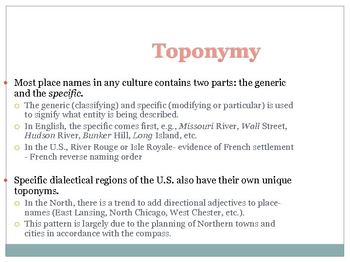 Toponymy Most place names in any culture contains two parts: the generic and the