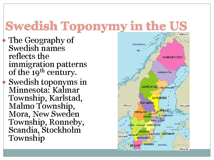 Swedish Toponymy in the US The Geography of Swedish names reflects the immigration patterns