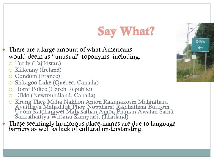 Say What? There a large amount of what Americans would deem as “unusual” toponyms,