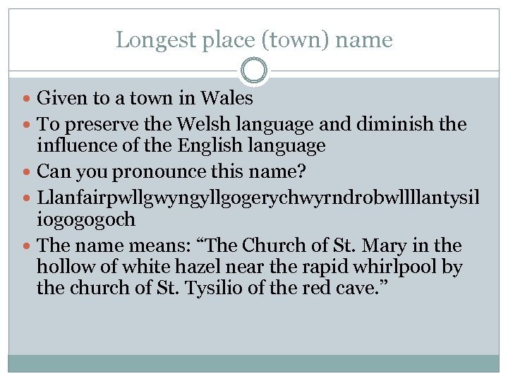 Longest place (town) name Given to a town in Wales To preserve the Welsh