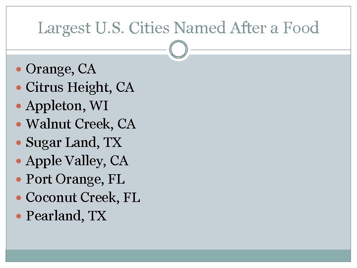 Largest U. S. Cities Named After a Food Orange, CA Citrus Height, CA Appleton,