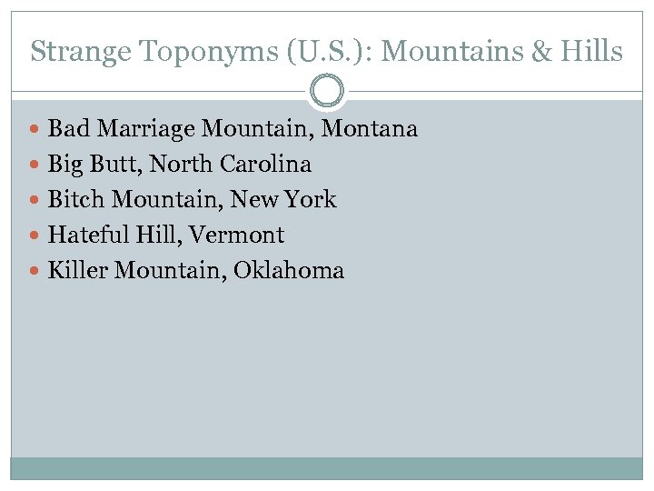 Strange Toponyms (U. S. ): Mountains & Hills Bad Marriage Mountain, Montana Big Butt,