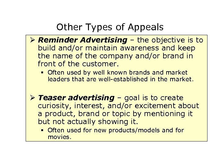 Other Types of Appeals Ø Reminder Advertising – the objective is to build and/or