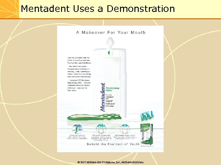 Mentadent Uses a Demonstration © 2007 Mc. Graw-Hill Companies, Inc. , Mc. Graw-Hill/Irwin 