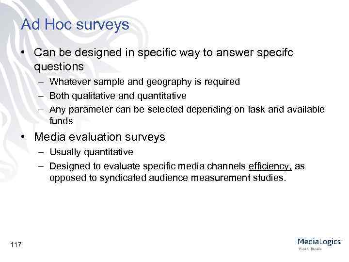 Ad Hoc surveys • Can be designed in specific way to answer specifc questions