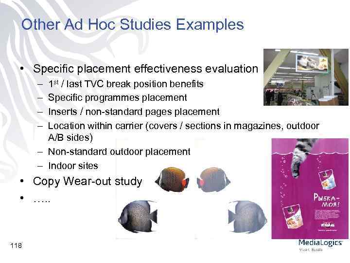 Other Ad Hoc Studies Examples • Specific placement effectiveness evaluation – – 1 st