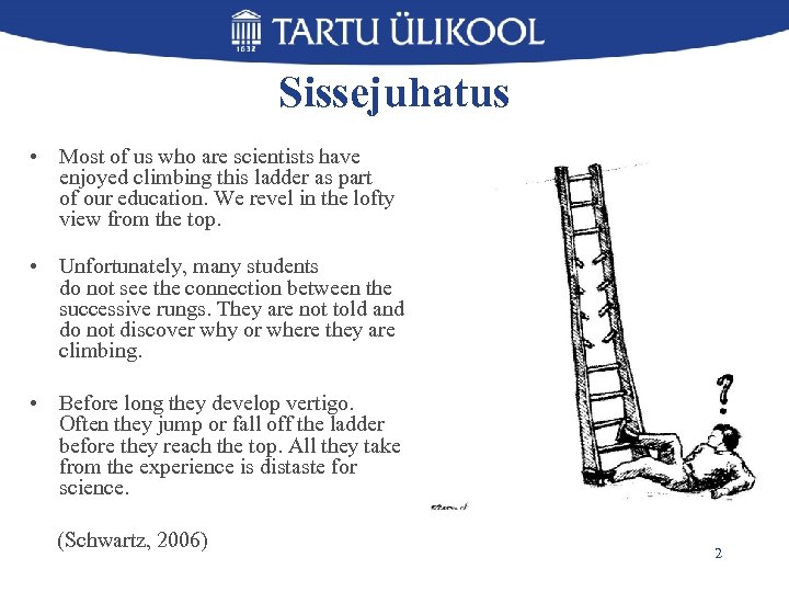 Sissejuhatus • Most of us who are scientists have enjoyed climbing this ladder as