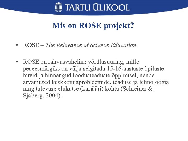 Mis on ROSE projekt? • ROSE – The Relevance of Science Education • ROSE