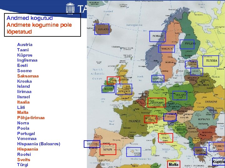 Andmed kogutud Andmete kogumine pole lõpetatud Austria Taani Küpros Inglismaa Eesti Soome Saksamaa Kreeka