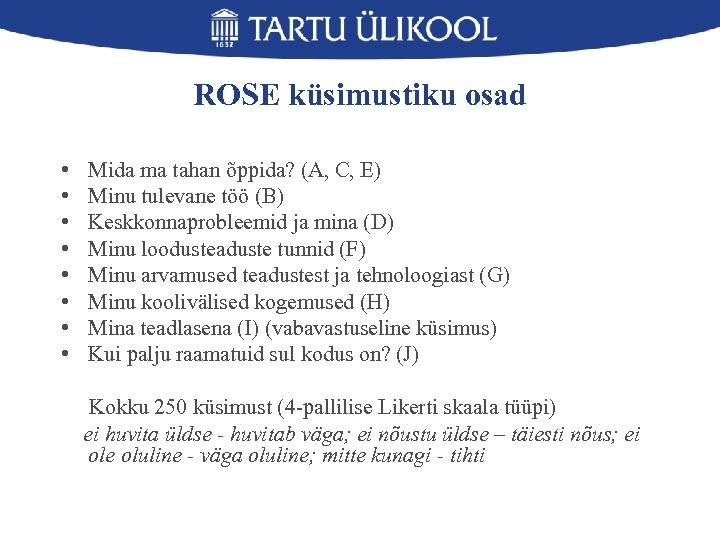 ROSE küsimustiku osad • • Mida ma tahan õppida? (A, C, E) Minu tulevane