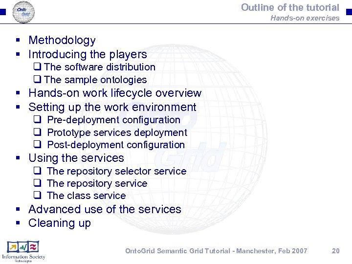 Outline of the tutorial Hands-on exercises § Methodology § Introducing the players q The
