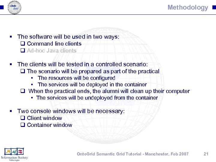 Methodology § The software will be used in two ways: q Command line clients