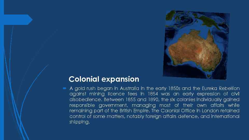 Colonial expansion A gold rush began in Australia in the early 1850 s and