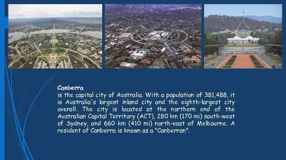 Canberra is the capital city of Australia. With a population of 381, 488, it
