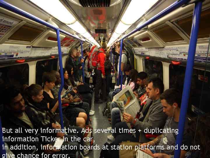 But all very informative. Ads several times + duplicating information Ticker in the car,