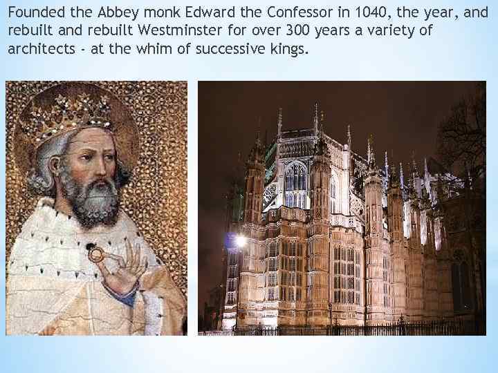 Founded the Abbey monk Edward the Confessor in 1040, the year, and rebuilt Westminster