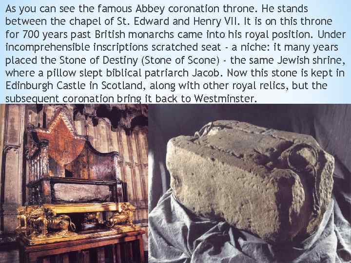 As you can see the famous Abbey coronation throne. He stands between the chapel
