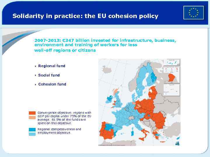 Solidarity in practice: the EU cohesion policy 2007 -2013: € 347 billion invested for