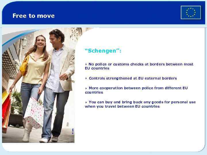 Free to move “Schengen”: 4 No police or customs checks at borders between most