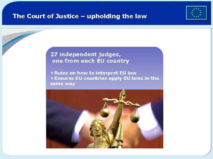 The Court of Justice – upholding the law 27 independent judges, one from each
