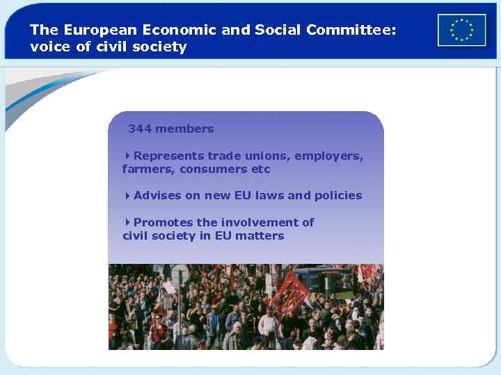 The European Economic and Social Committee: voice of civil society 344 members 4 Represents