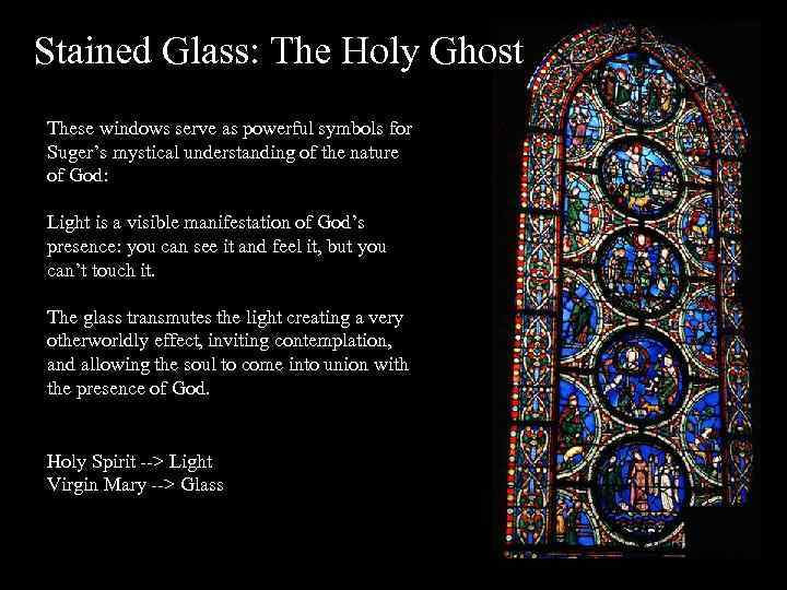 Stained Glass: The Holy Ghost These windows serve as powerful symbols for Suger’s mystical