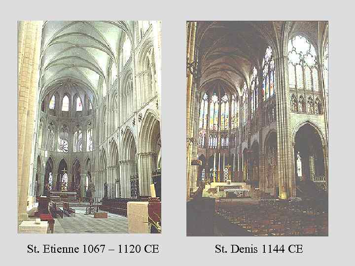 St. Etienne 1067 – 1120 CE St. Denis 1144 CE 