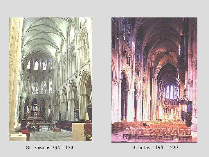 St. Etienne 1067 -1120 Chartres 1194 - 1220 