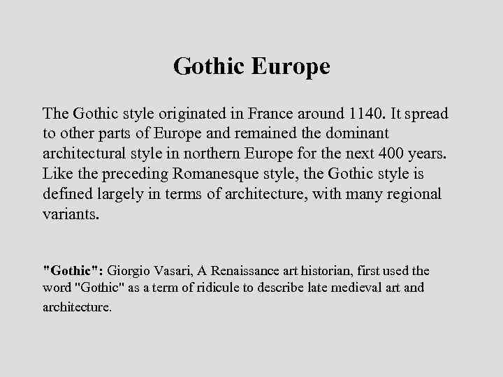 Gothic Europe The Gothic style originated in France around 1140. It spread to other