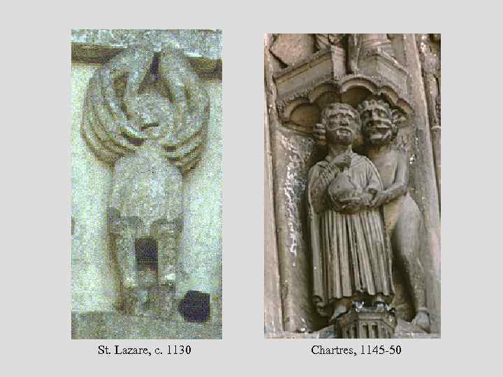 St. Lazare, c. 1130 Chartres, 1145 -50 
