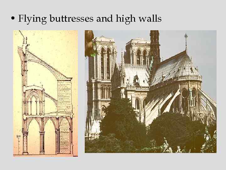 • Flying buttresses and high walls 