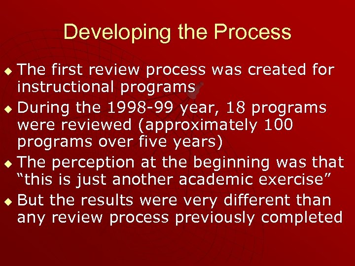 Developing the Process The first review process was created for instructional programs u During