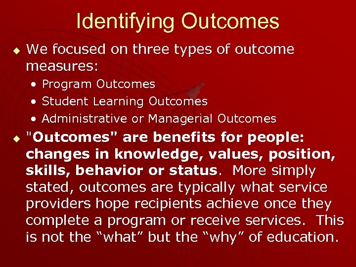 Identifying Outcomes u We focused on three types of outcome measures: • • •