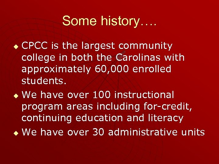 Some history…. CPCC is the largest community college in both the Carolinas with approximately