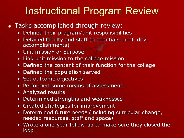 Instructional Program Review u Tasks accomplished through review: • Defined their program/unit responsibilities •