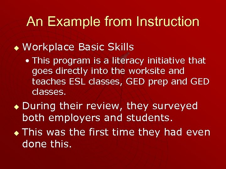 An Example from Instruction u Workplace Basic Skills • This program is a literacy