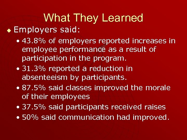 What They Learned u Employers said: • 43. 8% of employers reported increases in