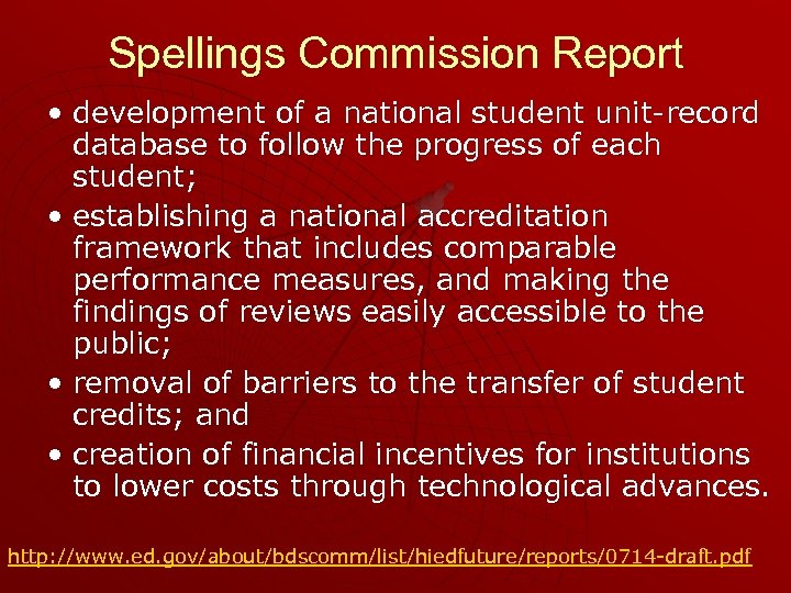 Spellings Commission Report • development of a national student unit-record database to follow the