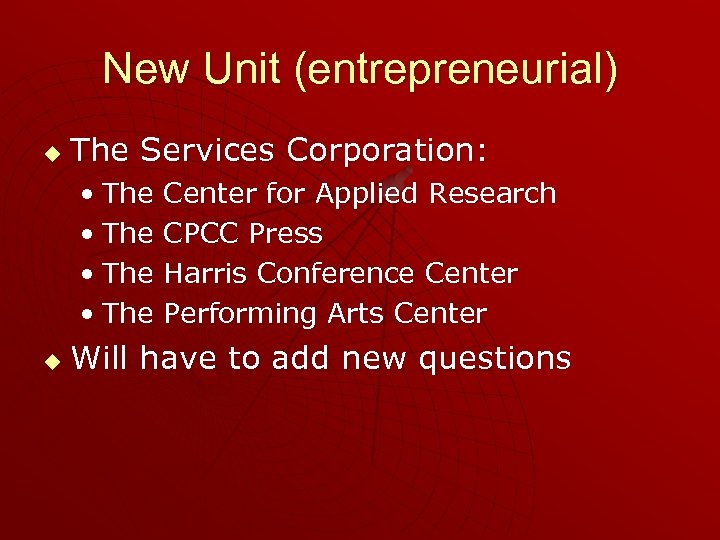 New Unit (entrepreneurial) u The Services Corporation: • The Center for Applied Research •