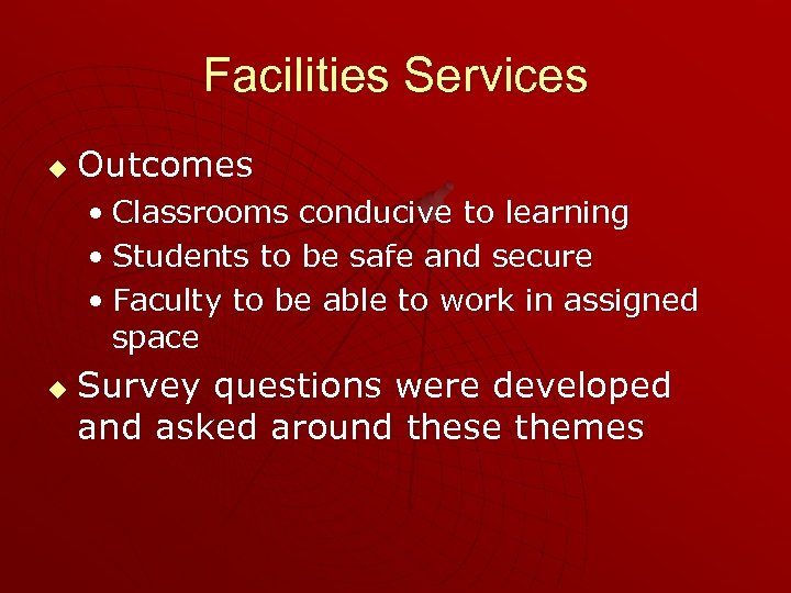 Facilities Services u Outcomes • Classrooms conducive to learning • Students to be safe