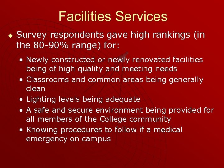 Facilities Services u Survey respondents gave high rankings (in the 80 -90% range) for: