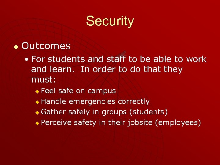 Security u Outcomes • For students and staff to be able to work and